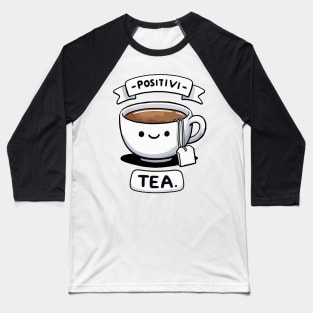 Positivitea Positive Thinking Tea Baseball T-Shirt